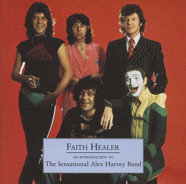 Faith Healer: An Introduction to the Sensational Alex Harvey Band cover