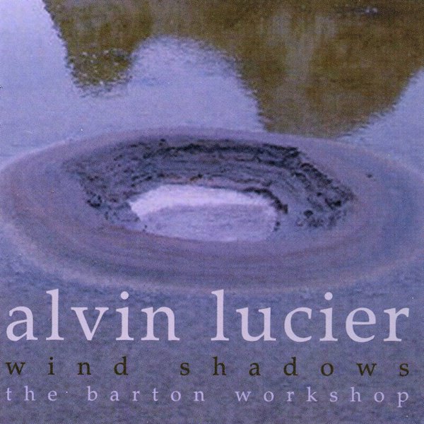 Alvin Lucier: Wind Shadows cover