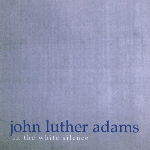 John Luther Adams: In the White Silence cover