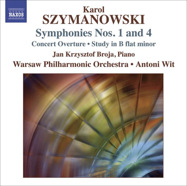 Karol Szymanowski: Symphonies Nos. 1 & 4; Concert Overture; Study in B flat minor cover
