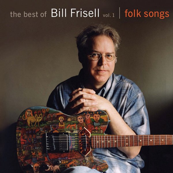 The Best of Bill Frisell, Vol. 1: Folk Songs cover