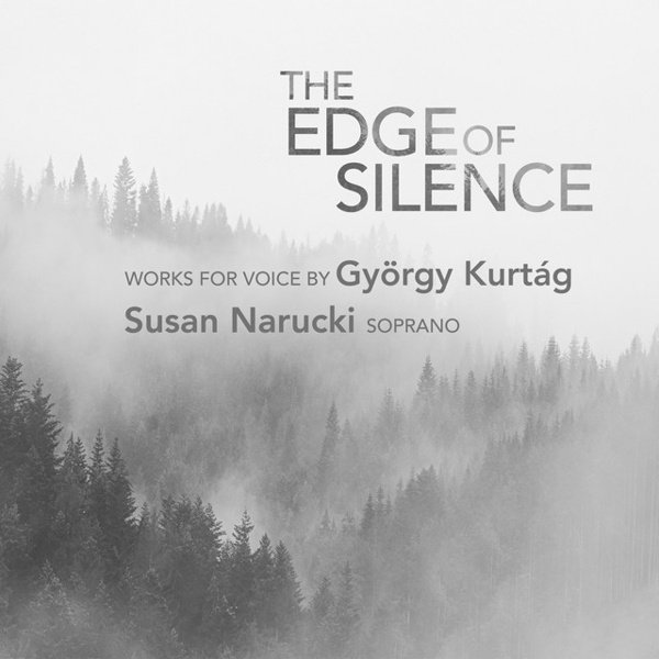 The Edge of Silence: Works for Voice by György Kurtág cover