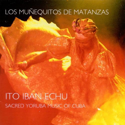 Ito Iban Echu: Sacred Yoruba Music of Cuba album cover