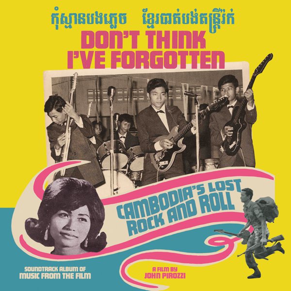 Don’t Think I’ve Forgotten: Cambodia’s Lost Rock And Roll cover