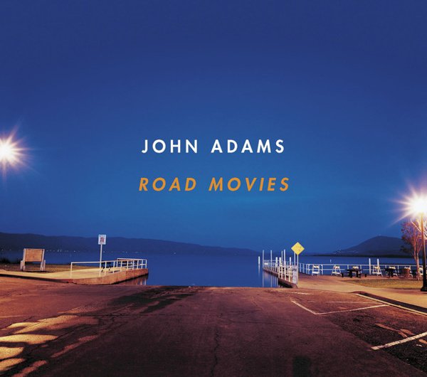 John Adams: Road Movies album cover
