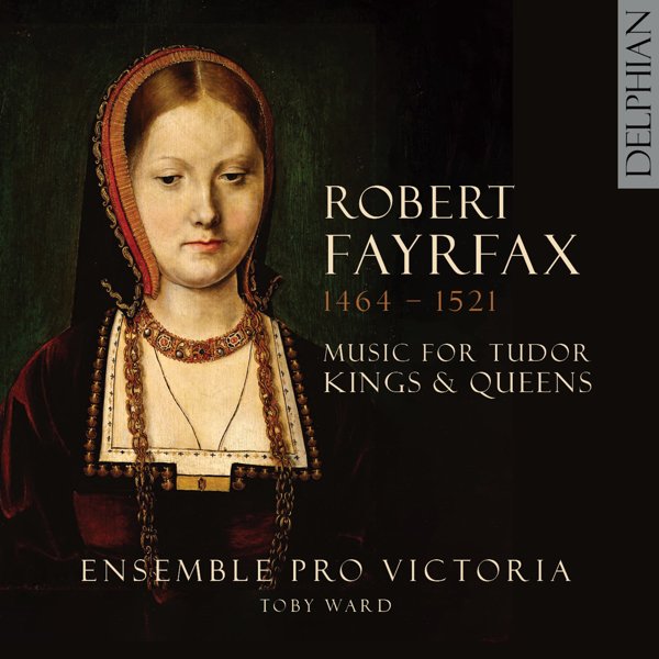Robert Fayrfax: Music for Tudor Kings and Queens cover
