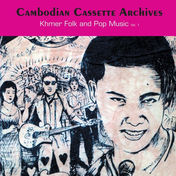 Cambodian Cassette Archives: Khmer Folk & Pop Music Vol. 1 cover