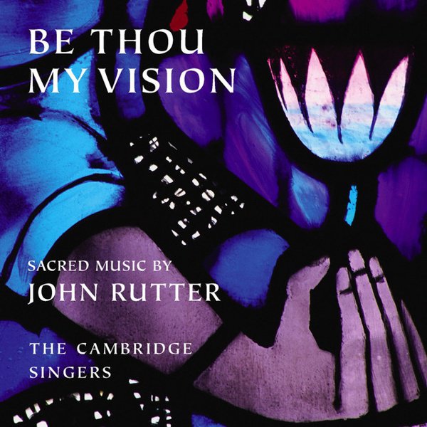 Be Thou My Vision: Sacred Music by John Rutter cover