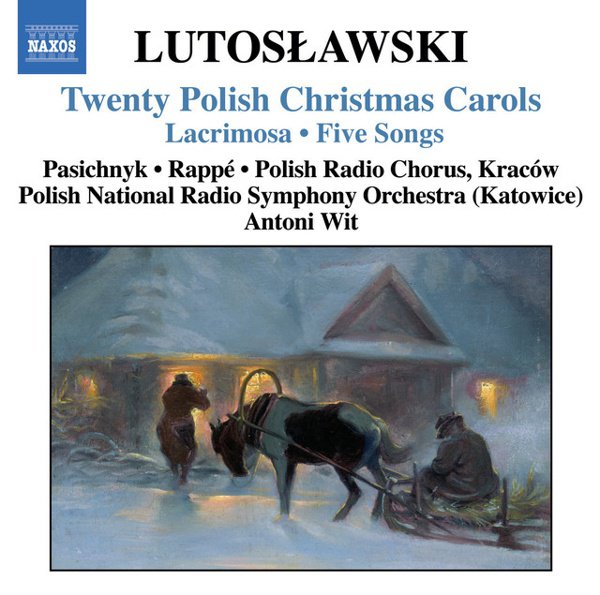 Lutoslawski: Twenty Polish Christmas Carols; Lacrimosa; Five Songs cover