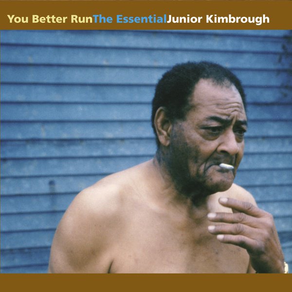 You Better Run: The Essential Junior Kimbrough cover