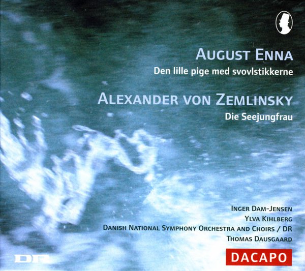 August Enna: Den lille pige med svovlstikkerne; Zemlinsky: Die Seejungfrau cover
