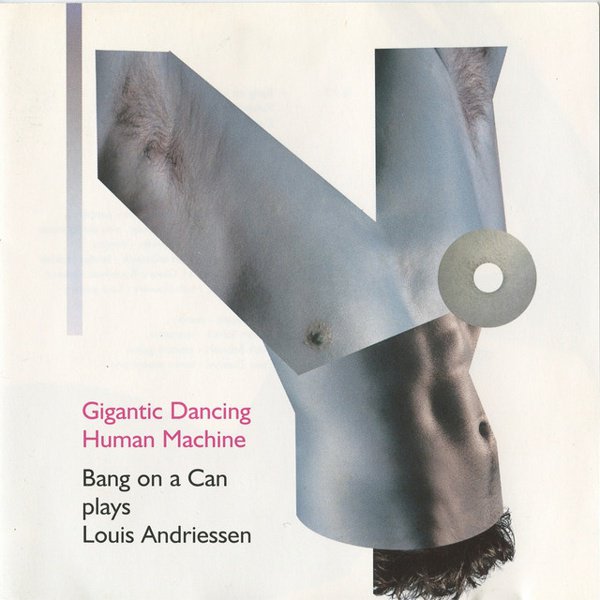 Gigantic Dancing Human Machine: Bang on a Can Plays Louis Andriessen cover