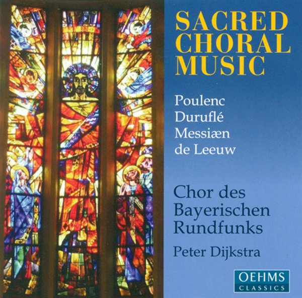 Poulenc, Duruflé, Messiæn, de Leeuw: Sacred Choral Music cover