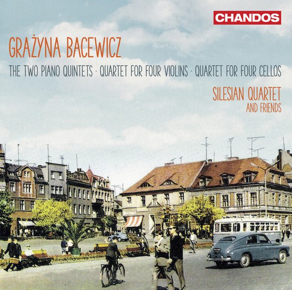 Grazyna Bacewicz: The Two Piano Quintets; Quartet for Four Violins; Quartet for Four Cellos cover