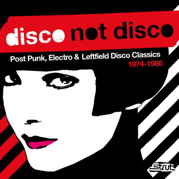 Disco Not Disco: Post Punk, Electro & Leftfield Disco Classics, 1974-1986 cover