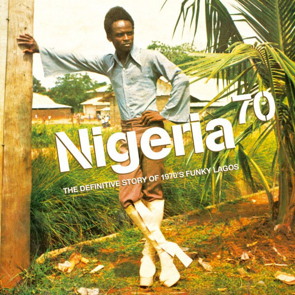 Nigeria 70 (The Definitive Story of 1970&#8217;s Funky Lagos) cover