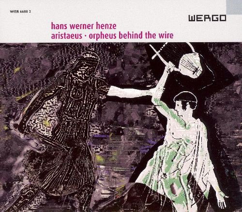 Hans Werner Henze: Aristaeus; Orpheus behind the Wire album cover