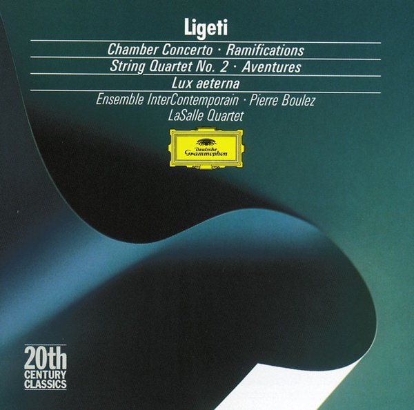 Ligeti: Chamber Concerto; Ramifications; String Quartet No. 2; Aventures; Lux aeterna album cover