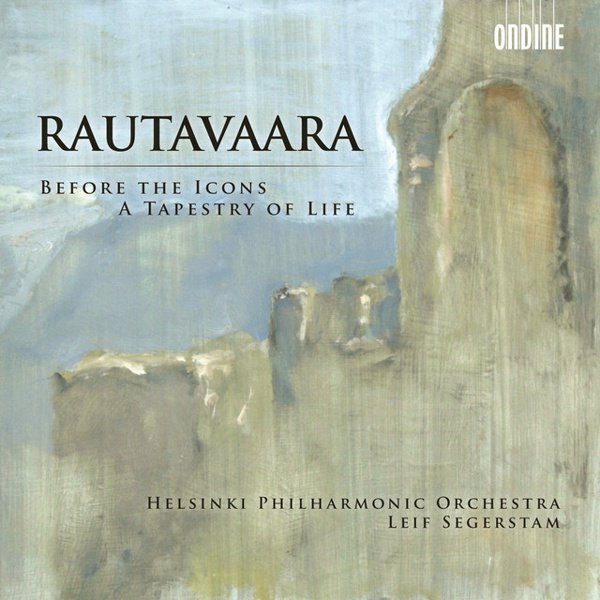 Rautavaara: Before the Icons; A Tapestry of Life cover