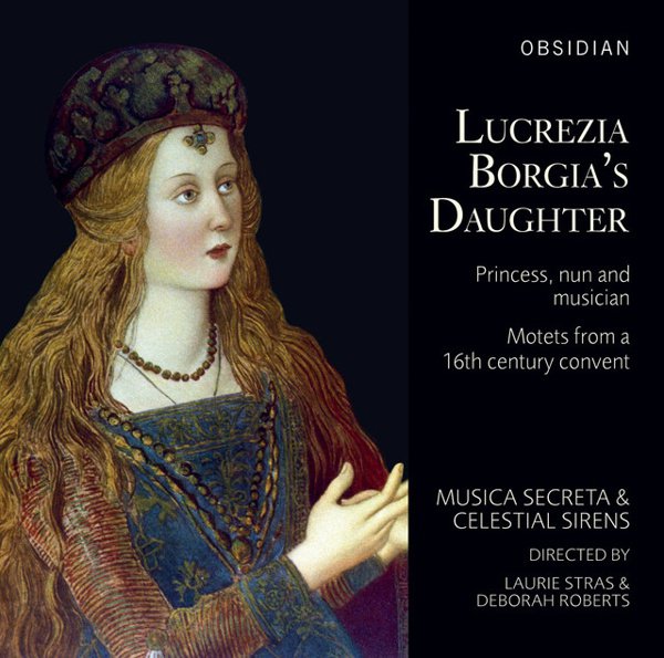 Lucrezia Borgia’s Daughter: Princess, nun and musician cover