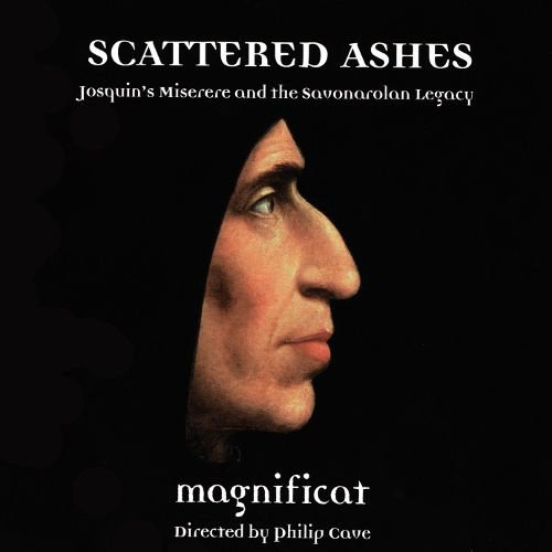 Scattered Ashes: Josquin’s Miserere and the Savonarolan Legacy album cover