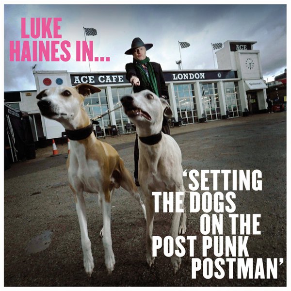 Luke Haines In&#8230; Setting The Dogs On The Post Punk Postman cover