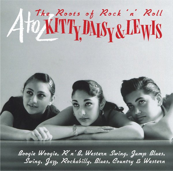 A-Z: Kitty Daisy & Lewis - ‘The Roots of Rock ‘n’ Roll’ album cover