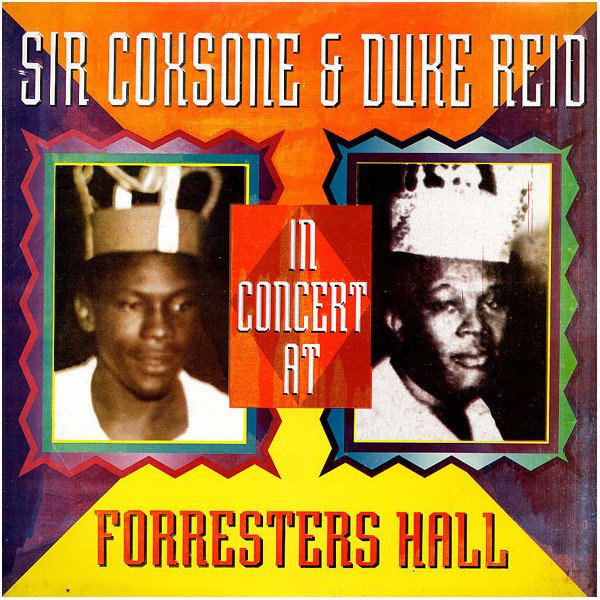 Sir Coxsone & Duke Reid in Concert at Forresters’ Hall album cover