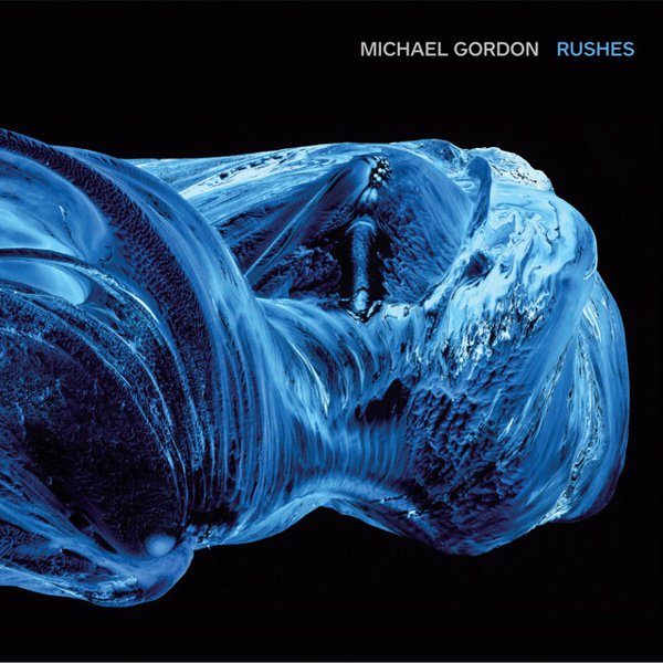 Michael Gordon: Rushes album cover