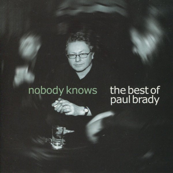 Nobody Knows: The Best of Paul Brady cover