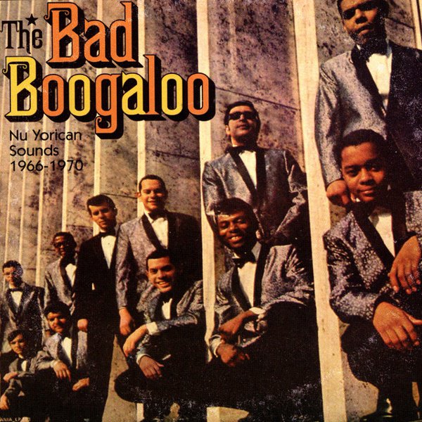 The Bad Boogaloo: The Nu Yorican Sounds 1966-1970 album cover