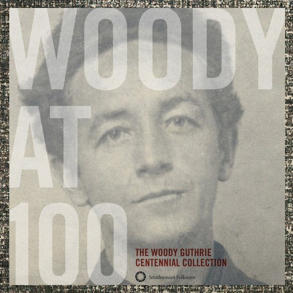 Woody at 100: The Woody Guthrie Centennial cover