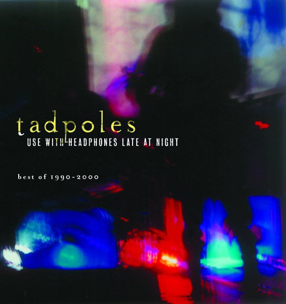 Use With Headphones Late at Night: The Best of Tadpoles 1990-2000 cover
