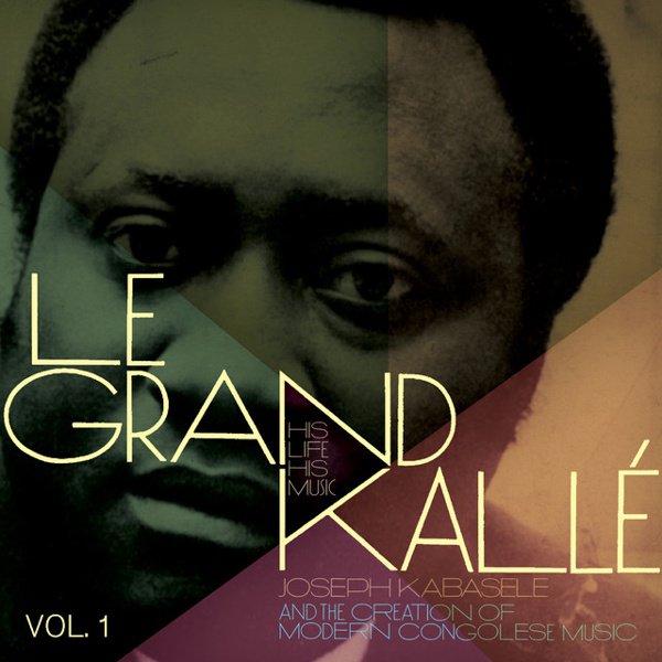Le  Grand Kallé: His Life, His Music cover