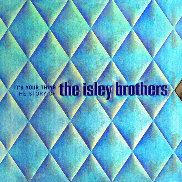 It’s Your Thing: The Story of the Isley Brothers album cover