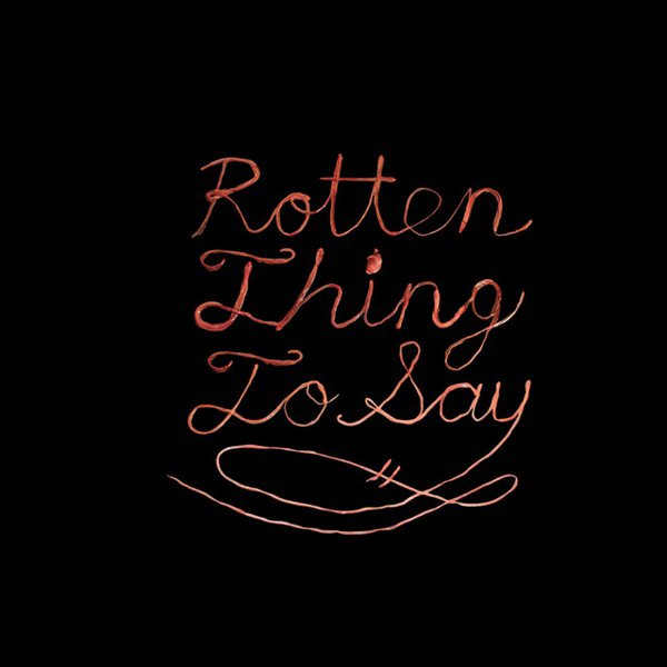 Rotten Thing to Say cover
