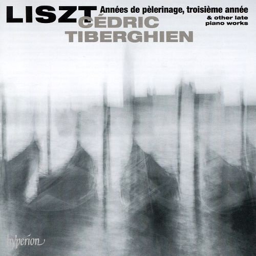 Liszt: Années de Pèlerinage, Troisième Année & Other Late Piano Works cover