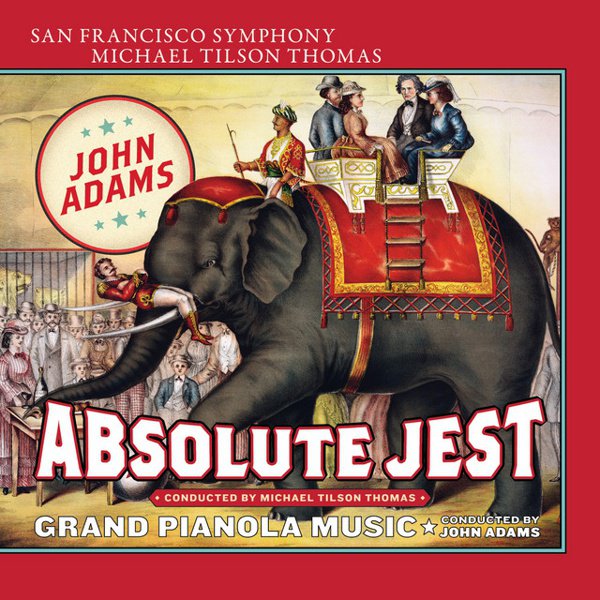 John Adams: Absolute Jest; Grand Pianola Music cover