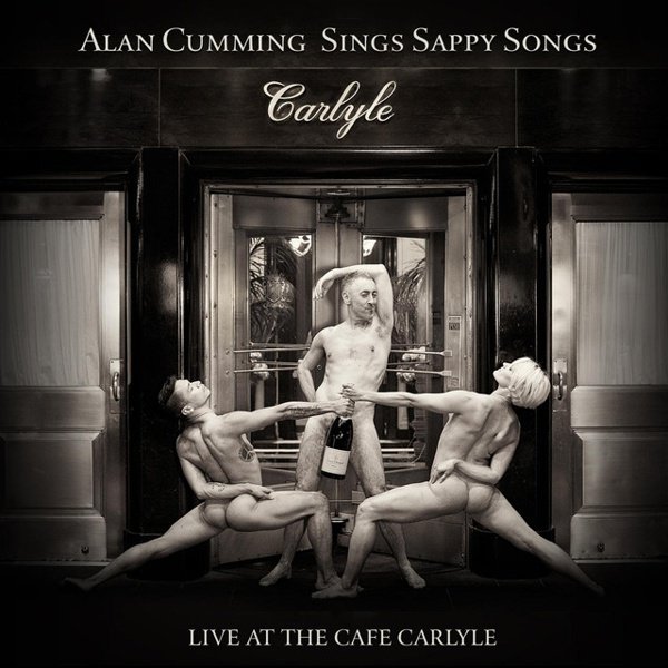 Alan Cumming Sings Sappy Songs: Live at the Cafe Carlyle cover