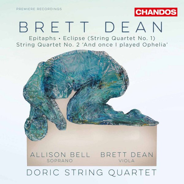 Brett Dean: Epitaphs; Eclipse (String Quartet No. 1); String Quartet No. 2 “And once I played Ophelia” cover