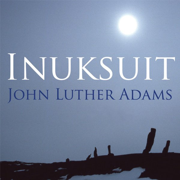 John Luther Adams: Inuksuit cover