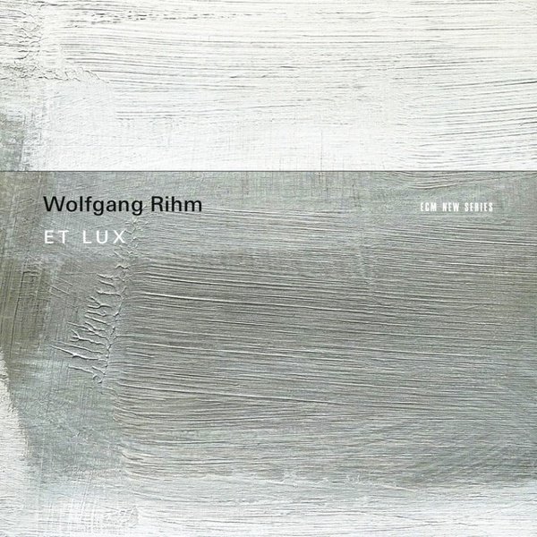 Wolfgang Rihm: Et Lux cover