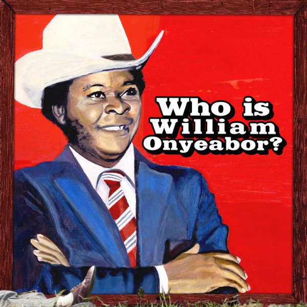 World Psychedelic Classics, Vol. 5: Who Is William Onyeabor? cover