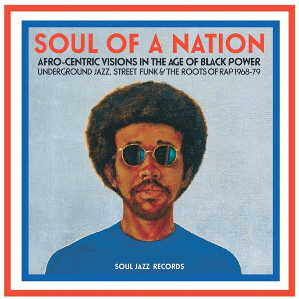 Soul of a Nation: Afro-Centric Visions in the Age of Black Power - Underground Jazz, Street Funk & the Roots of Rap 1968-79 cover