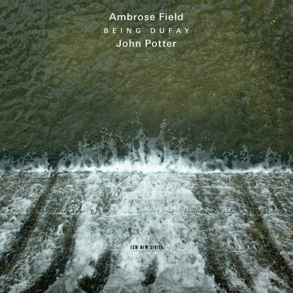 Ambrose Field: Being Dufay cover