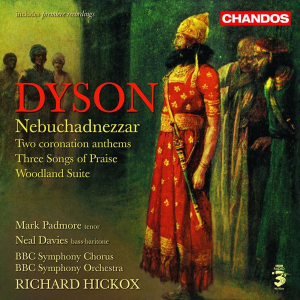 Dyson: Nebuchadnezzar; Two Coronation Anthems; Three Songs of Praise; Woodland Suite cover
