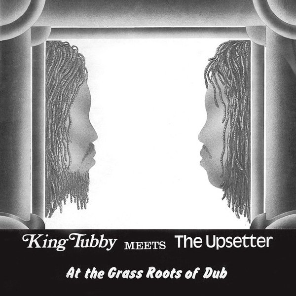 King Tubby Meets the Upsetter at the Grass Roots of Dub cover
