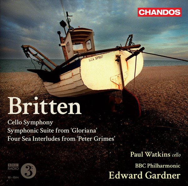 Britten: Cello Symphony; Symphonic Suite from Gloriana; Four Sea Interludes from Peter Grimes cover