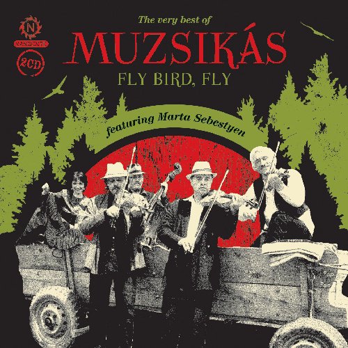 Fly Bird, Fly: The Very Best of Muzsikas album cover