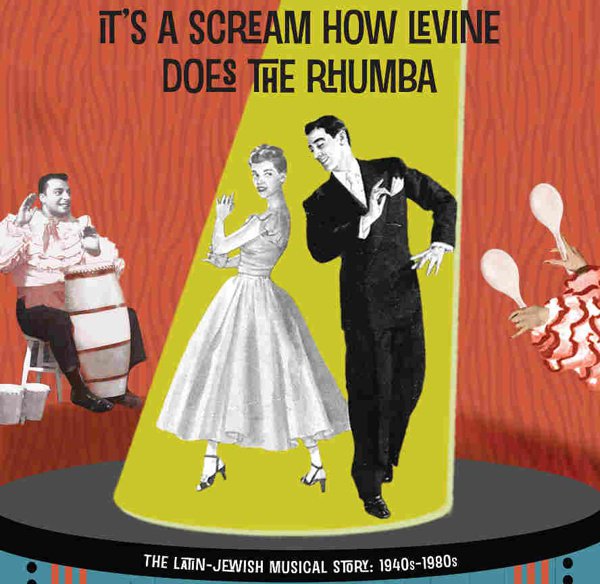 It’s a Scream How Levine Does the Rhumba: The Latin-Jewish Musical Story, 1940s-80s album cover